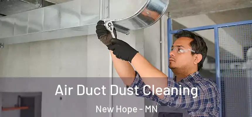 Air Duct Dust Cleaning New Hope - MN