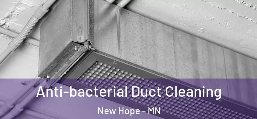Anti-bacterial Duct Cleaning New Hope - MN