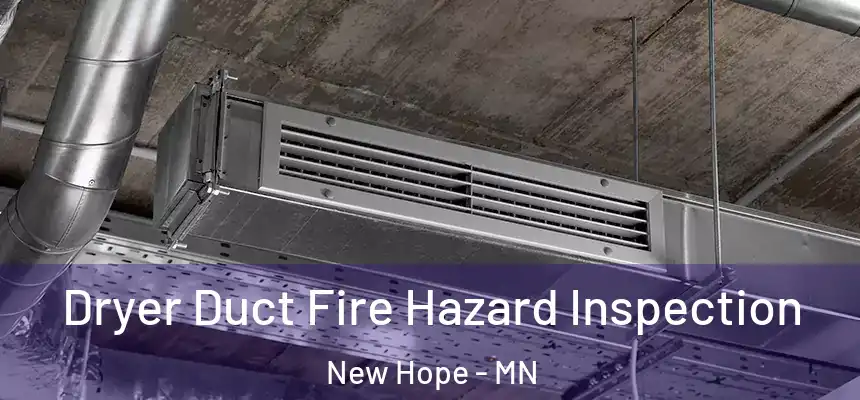 Dryer Duct Fire Hazard Inspection New Hope - MN