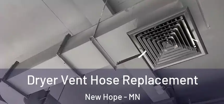 Dryer Vent Hose Replacement New Hope - MN