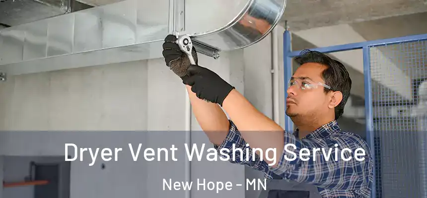Dryer Vent Washing Service New Hope - MN