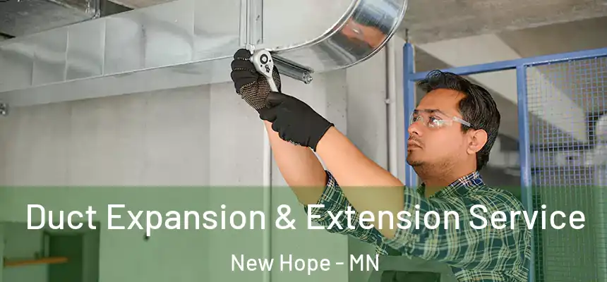 Duct Expansion & Extension Service New Hope - MN