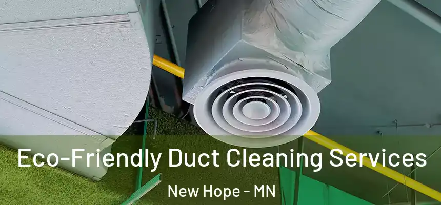  Eco-Friendly Duct Cleaning Services New Hope - MN