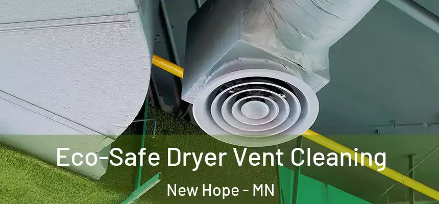  Eco-Safe Dryer Vent Cleaning New Hope - MN