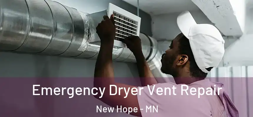 Emergency Dryer Vent Repair New Hope - MN