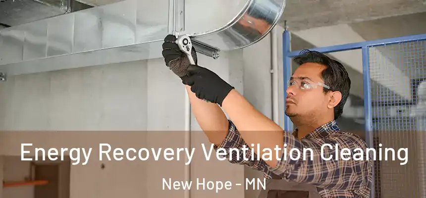  Energy Recovery Ventilation Cleaning New Hope - MN