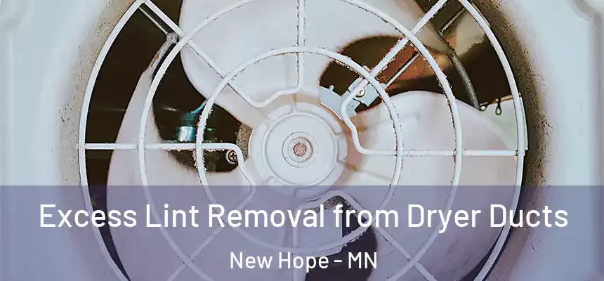  Excess Lint Removal from Dryer Ducts New Hope - MN