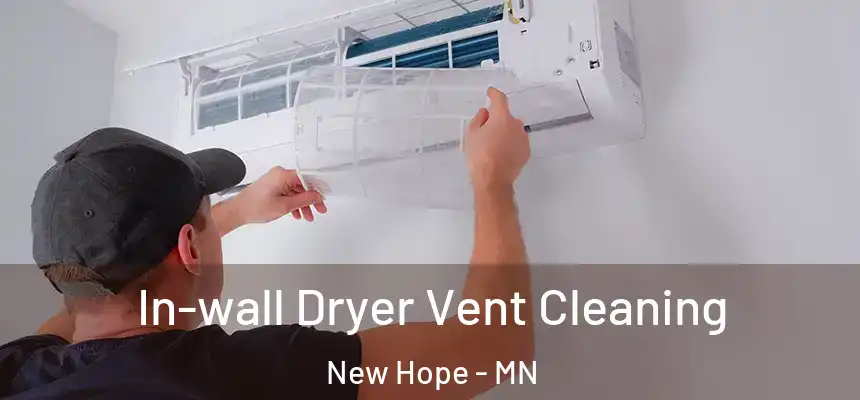 In-wall Dryer Vent Cleaning New Hope - MN