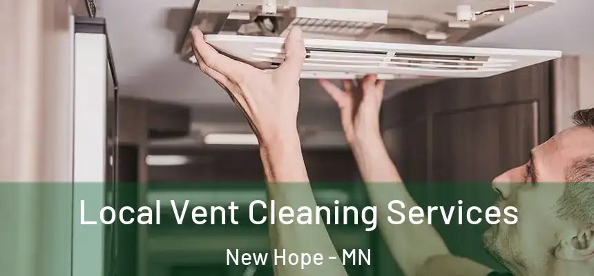  Local Vent Cleaning Services New Hope - MN