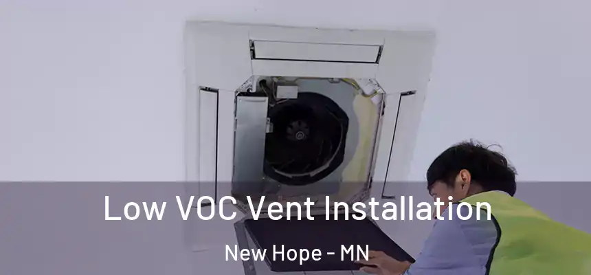 Low VOC Vent Installation New Hope - MN