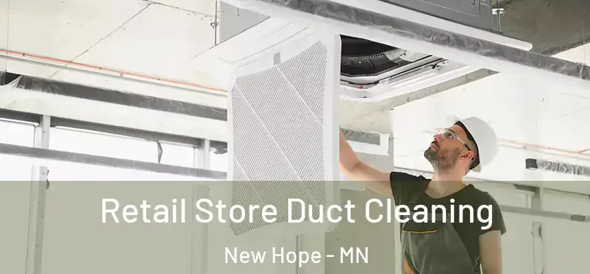  Retail Store Duct Cleaning New Hope - MN