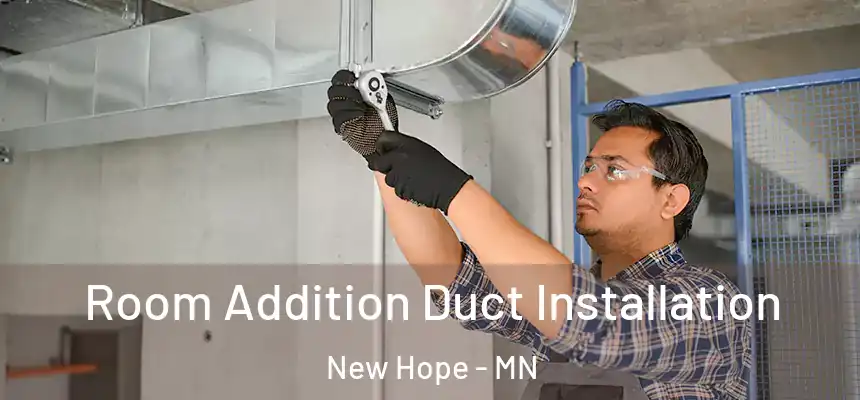  Room Addition Duct Installation New Hope - MN