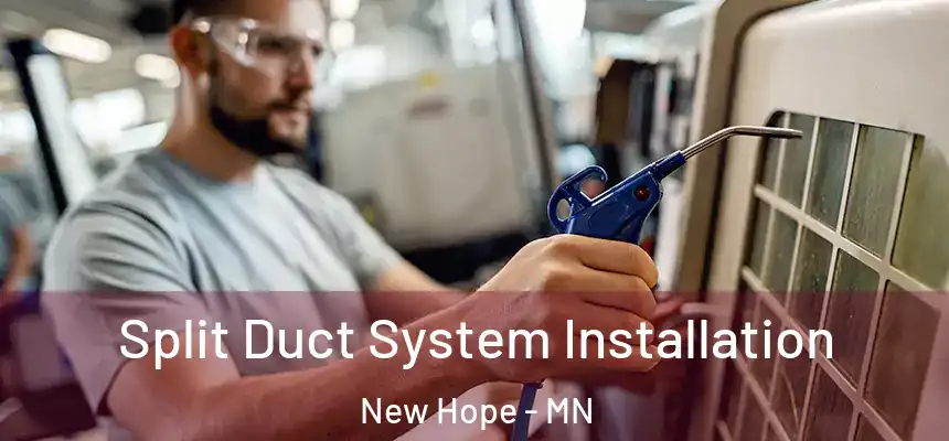  Split Duct System Installation New Hope - MN