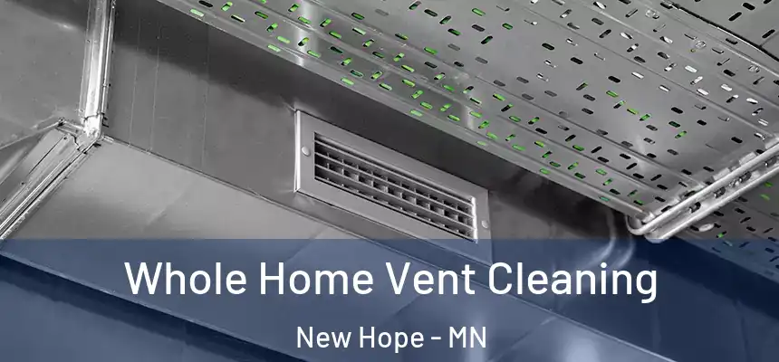  Whole Home Vent Cleaning New Hope - MN
